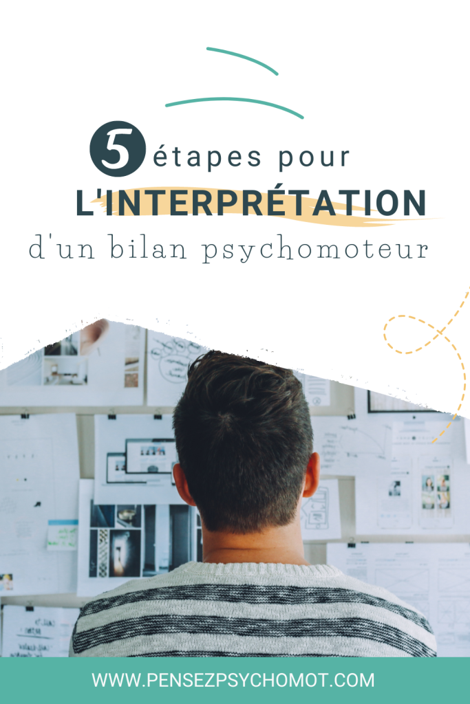 Découvre une méthodologie en 5 étapes pour interpréter tous les éléments du bilan psychomoteur et rédiger des conclusions pertinentes