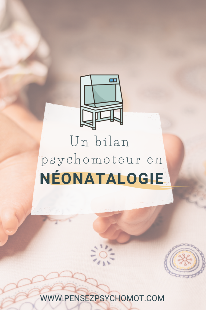 Comment faire le bilan psychomoteur du bébé né prématuré en service de néonatalogie ?