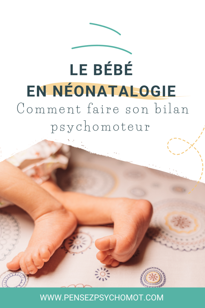 Comment faire le bilan psychomoteur du bébé né prématuré en service de néonatalogie ?