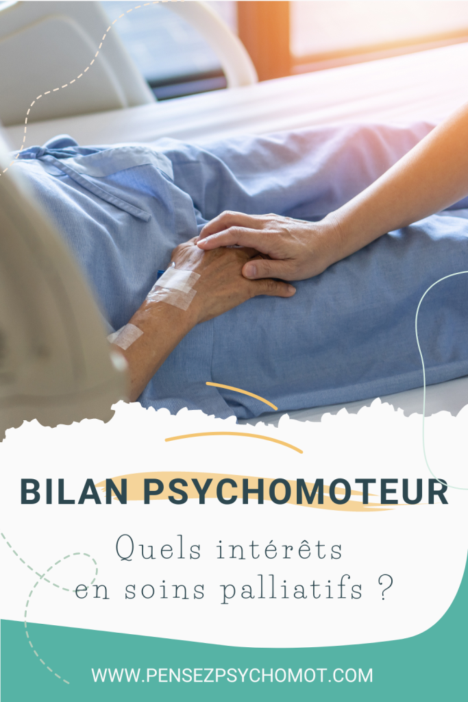 Comment adapter le bilan psychomoteur à la population adulte et au contexte des soins palliatifs ?