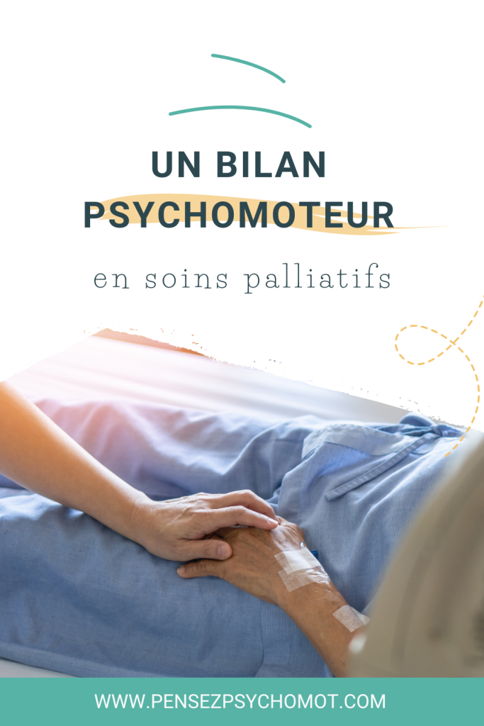 Comment adapter le bilan psychomoteur à la population adulte et au contexte des soins palliatifs ?