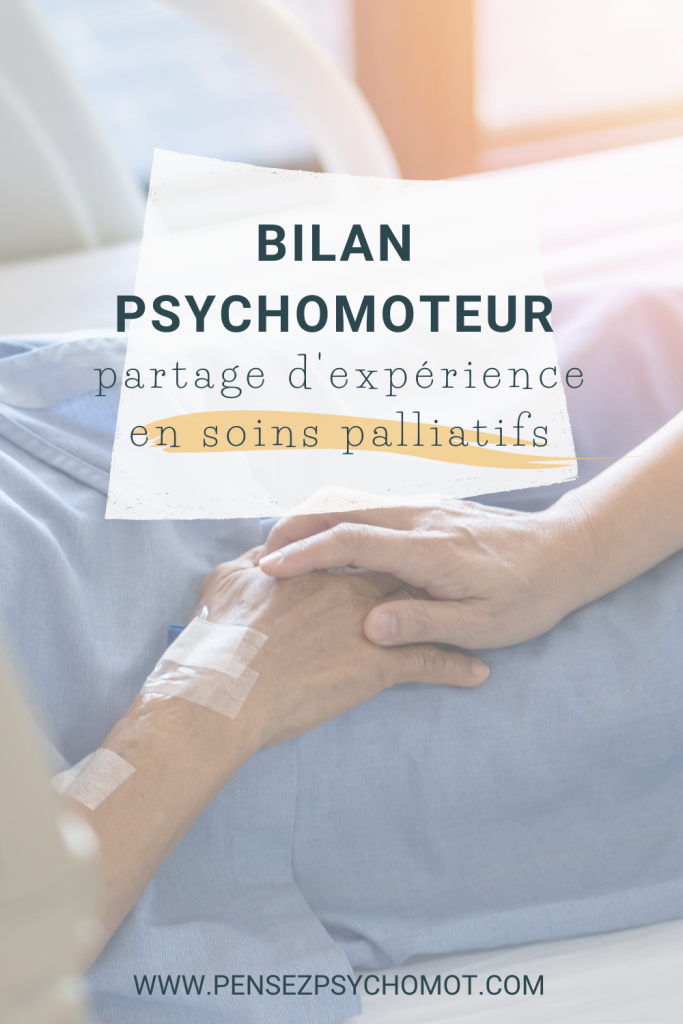 Comment adapter le bilan psychomoteur à la population adulte et au contexte des soins palliatifs ?