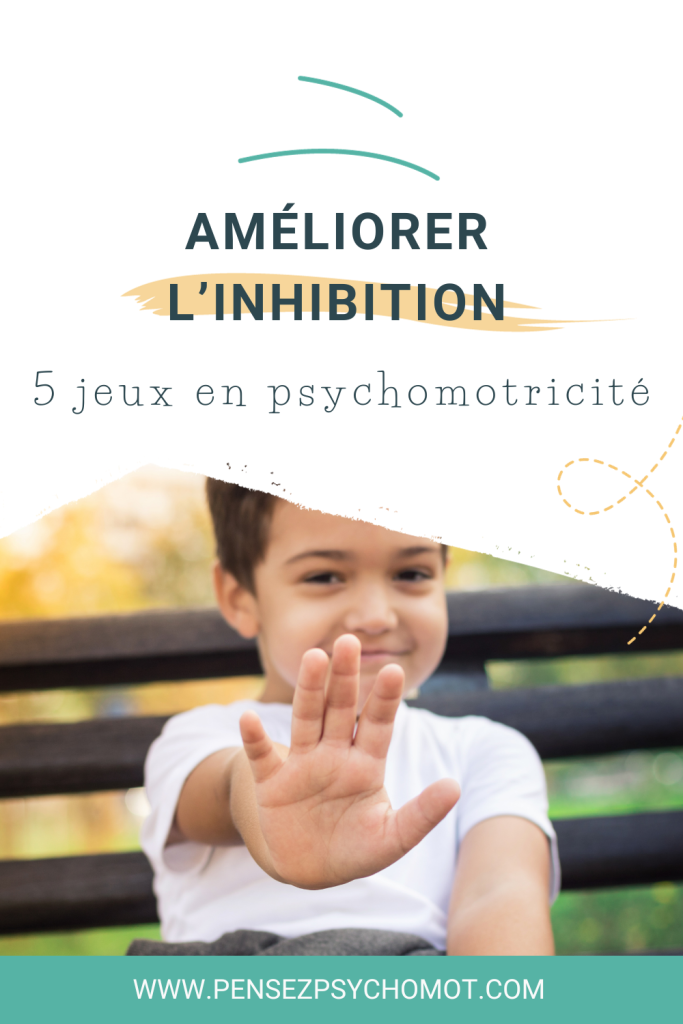 Comment améliorer l’inhibition en psychomotricité ?